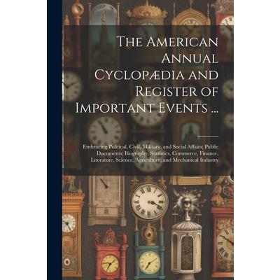 The American Annual Cyclop疆dia and Register of Important Events ...