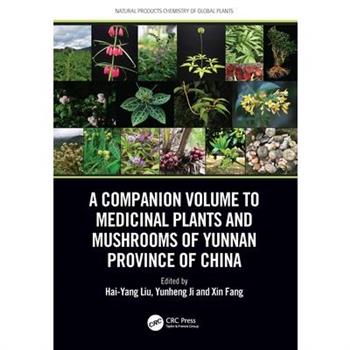 A Companion Volume to Medicinal Plants and Mushrooms of Yunnan Province of China