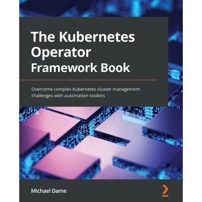 The Kubernetes Operator Framework Book