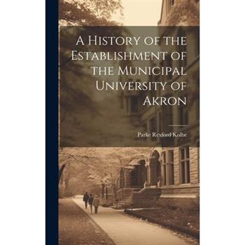 A History of the Establishment of the Municipal University of Akron