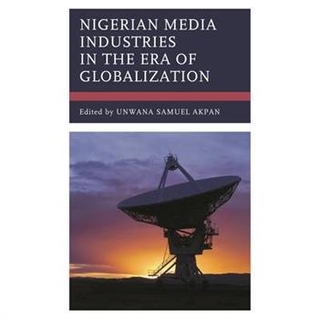 Nigerian Media Industries in the Era of Globalization