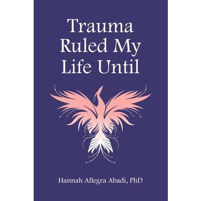 Trauma Ruled My Life Until