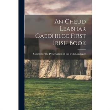 An Cheud Leabhar Gaedhilge First Irish Book