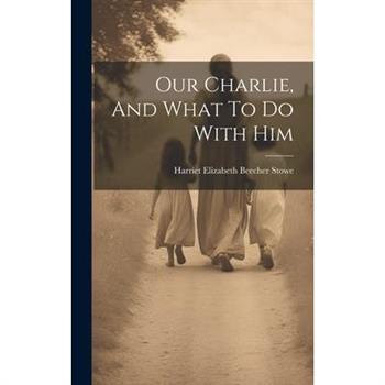 Our Charlie, And What To Do With Him