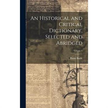 An Historical and Critical Dictionary, Selected and Abridged; Volume 4