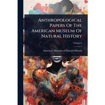 Anthropological Papers Of The American Museum Of Natural History