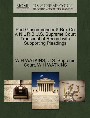 Port Gibson Veneer & Box Co V. N L R B U.S. Supreme Court Transcript of Record with Supporting Pleadings