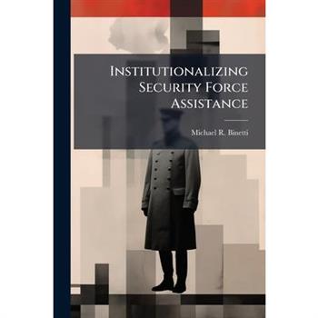 Institutionalizing Security Force Assistance