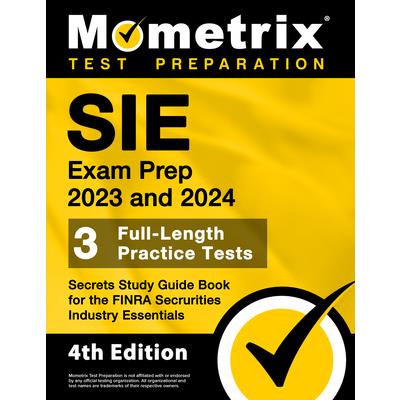 SIE Exam Prep 2023 and 2024 - 3 Full-Length Practice Tests, Secrets Study Guide Book for the FINRA Securities Industry Essentials