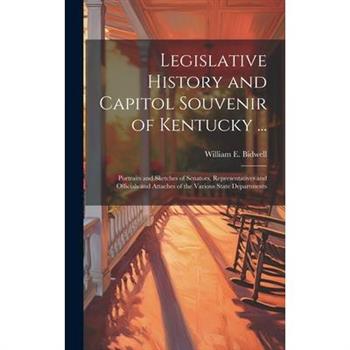 Legislative History and Capitol Souvenir of Kentucky ...