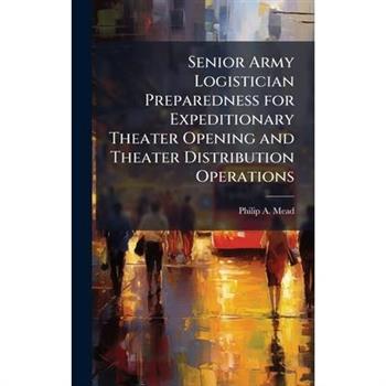 Senior Army Logistician Preparedness for Expeditionary Theater Opening and Theater Distribution Operations