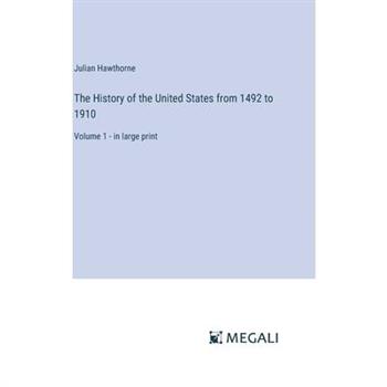 The History of the United States from 1492 to 1910