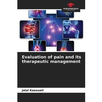 Evaluation of pain and its therapeutic management