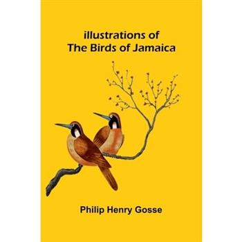 Illustrations Of The Birds Of Jamaica
