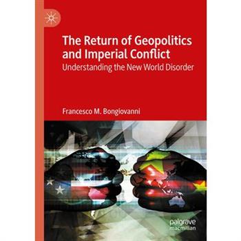 The Return of Geopolitics and Imperial Conflict