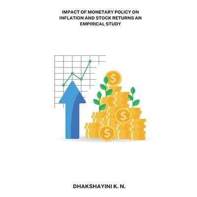 Impact of monetary policy on inflation and stock returns an empirical study