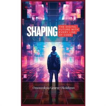 Shaping The Digital Future With Every Line Of Code