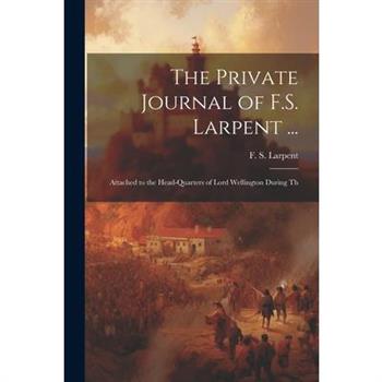The Private Journal of F.S. Larpent ...