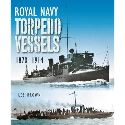 Royal Navy Torpedo Vessels, 1870-1914