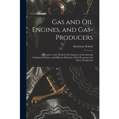 Gas and oil Engines, and Gas-producers; a Treatise on the Modern Development of the Internal Combustion Motor and Efficient Methods of Fuel Economy and Power Production
