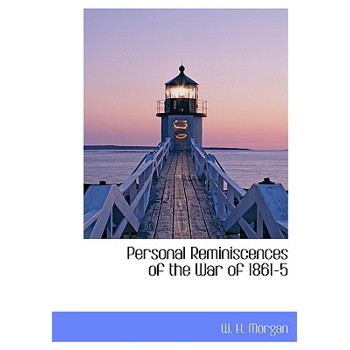 Personal Reminiscences of the War of 1861-5