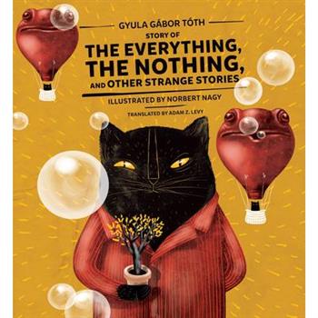 Story of the Everything, the Nothing, and Other Strange Stories