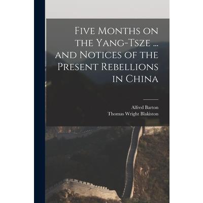 Five Months on the Yang-Tsze ... and Notices of the Present Rebellions in China