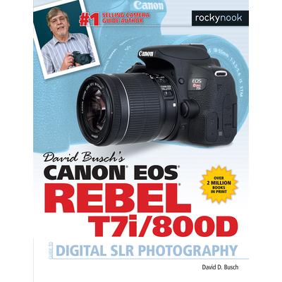 David Busch's Canon Eos Rebel T7i/800d Guide to Digital Slr Photography