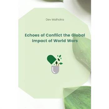 Echoes of Conflict the Global Impact of World Wars