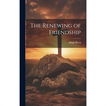 The Renewing of Friendship