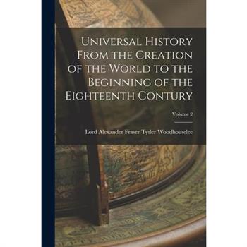 Universal History From the Creation of the World to the Beginning of the Eighteenth Contury; Volume 2