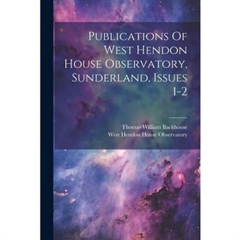 Publications Of West Hendon House Observatory, Sunderland, Issues 1-2