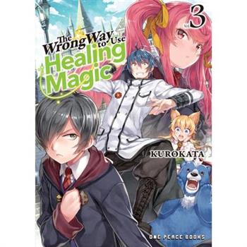 The Wrong Way to Use Healing Magic Volume 3