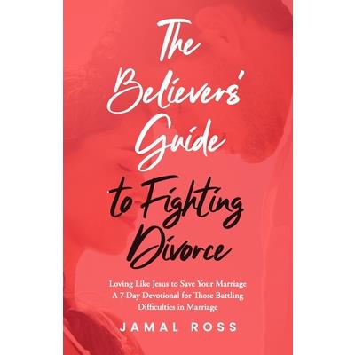 The Believer's Guide to Fighting Divorce