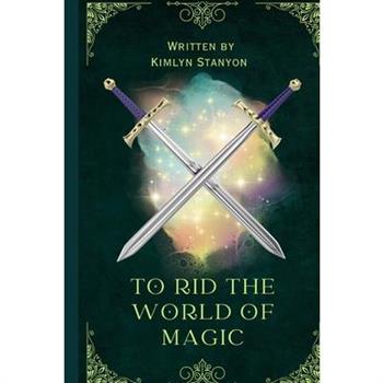 To Rid the World of Magic