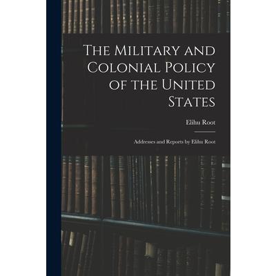 The Military and Colonial Policy of the United States