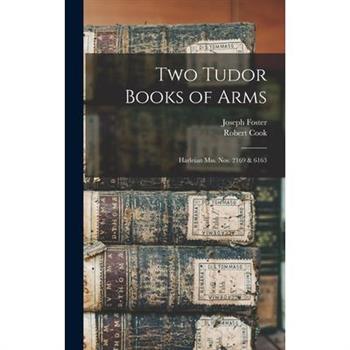 Two Tudor Books of Arms; Harleian Mss. nos. 2169 & 6163