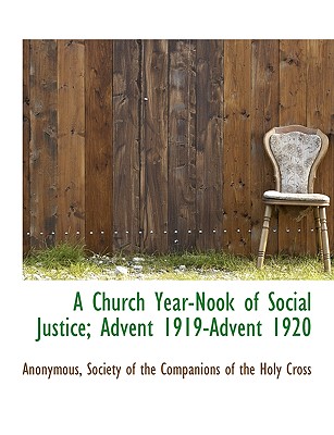 A Church Year-Nook of Social Justice; Advent 1919-Advent 1920