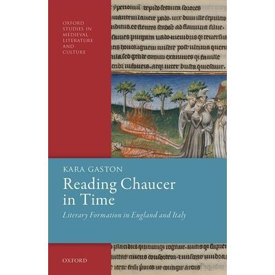 Reading Chaucer in TimeLiterary Formation in England and Italy
