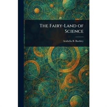 The Fairy-Land of Science