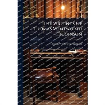 The Writings Of Thomas Wentworth Higginson