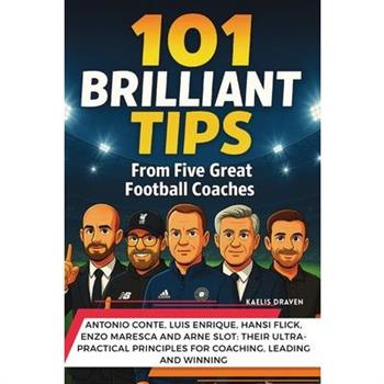 101 Brilliant Tips from Five Great Football Coaches