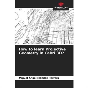 How to learn Projective Geometry in Cabri 3D?