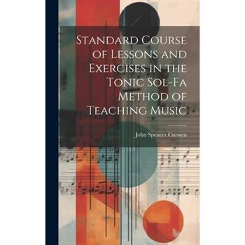 Standard Course of Lessons and Exercises in the Tonic Sol-Fa Method of Teaching Music