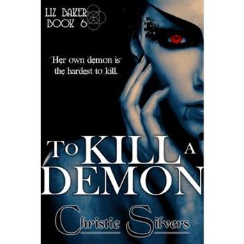 To Kill a Demon (Liz Baker, book 6)