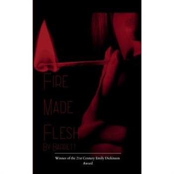 Fire Made Flesh