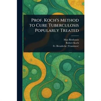 Prof. Koch's Method to Cure Tuberculosis Popularly Treated