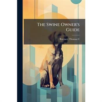 The Swine Owner's Guide