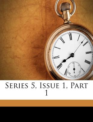 Series 5, Issue 1, Part 1