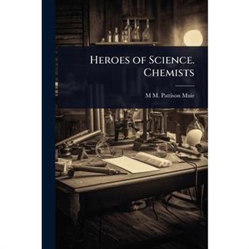Heroes of Science. Chemists